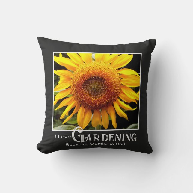 Funny gardening saying yellow sunflwoer cushion (Front)