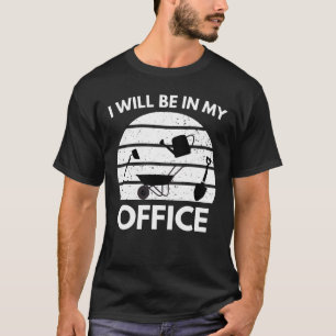 Funny Gardening Shirt,Gardner Gift,I'll Be in My T-Shirt