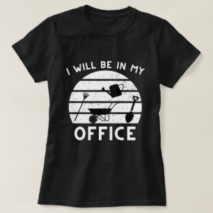 Funny Gardening Shirt,Gardner Gift,I'll Be in My  T-Shirt