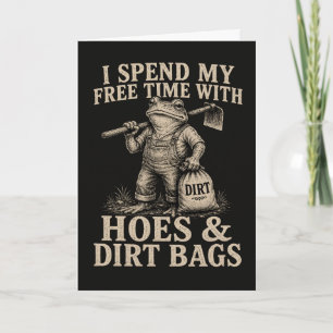 Funny Gardening Spend My Free Time With Hoes Card