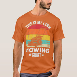 Funny gardening This is my lawn mowing T-Shirt