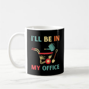 Funny Gardening Vintage I'll be in my Office. Coffee Mug