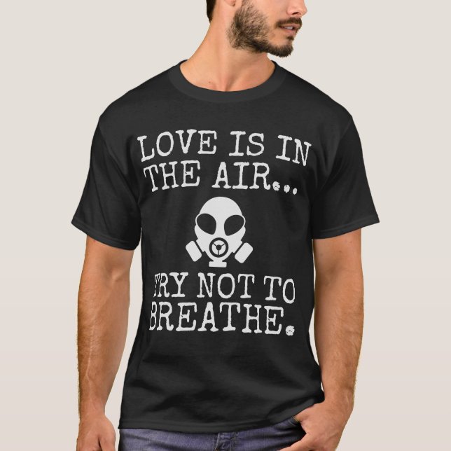 Funny Gas Mask Valentine - Love Is In The Air T-Shirt (Front)