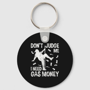 Funny Gas Price Men Humour Don't Judge Me I Need G Key Ring