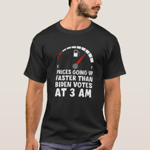 Funny Gasoline Fuel Biden Gas Prices Are Higher Th T-Shirt