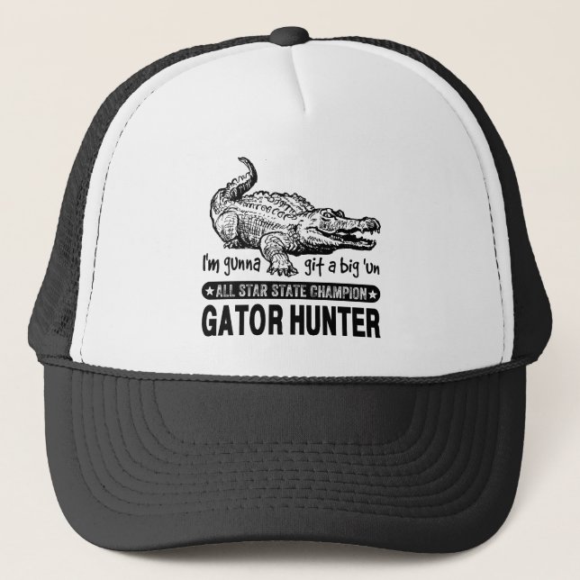 Funny Gator Hunter - Gunna Git a Big 'un Trucker Hat (Front)