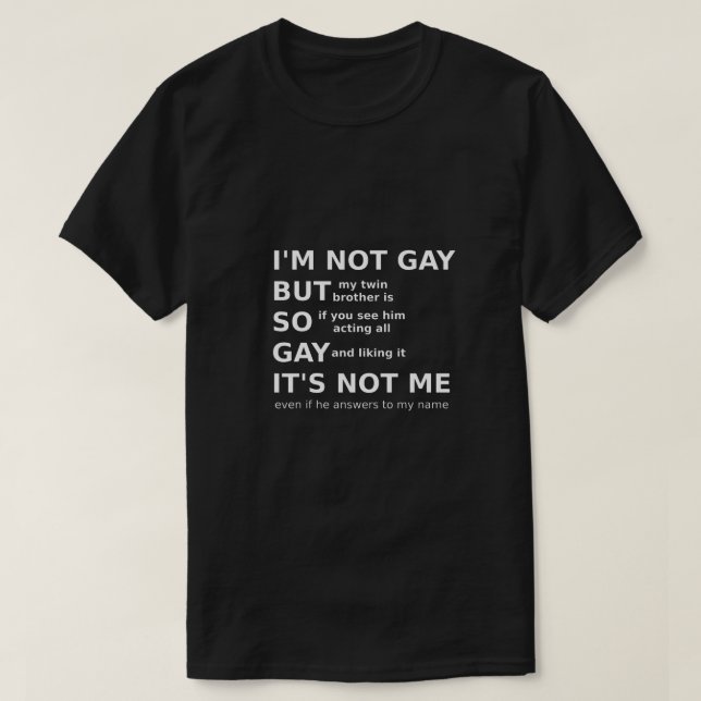 Funny Gay LGBTQ Saying Gay Gift Idea White Text T-Shirt (Design Front)