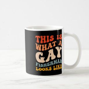 Funny Gay Pride Fishing What A Gay Fisherman Looks Coffee Mug