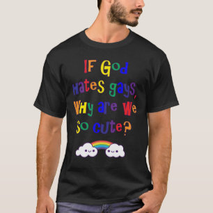 Funny Gay Pride, Why Are We So Cute T-Shirt
