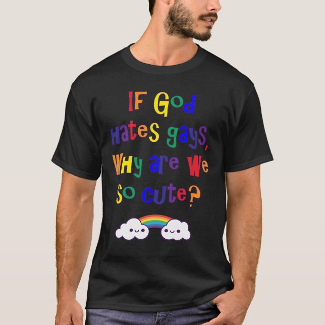 Funny Gay Pride, Why Are We So Cute T-Shirt (Front)