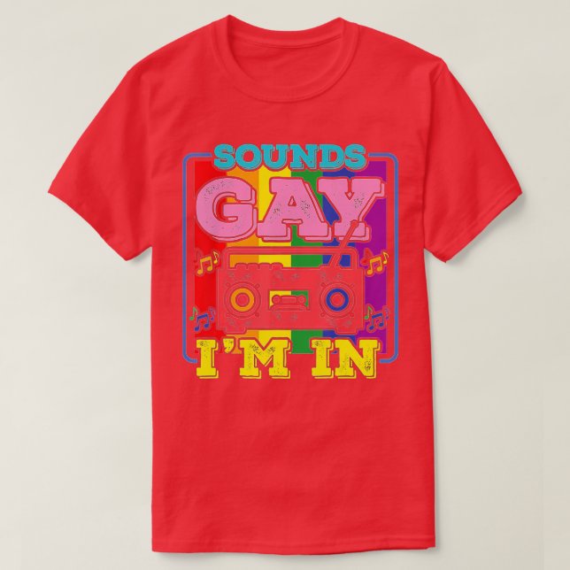 Funny Gay PrideSounds Gay Im In (2)  T-Shirt (Design Front)