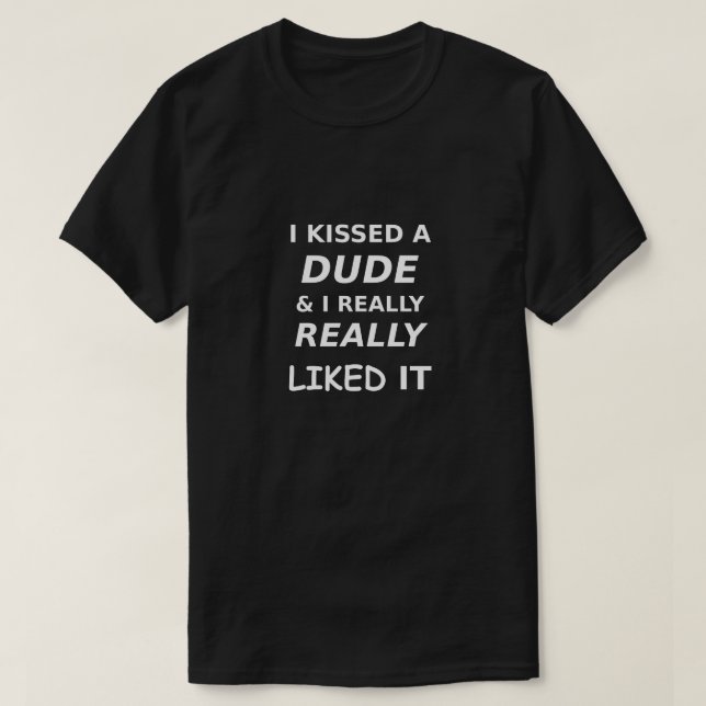 Funny Gay Shirt LGBTQ I Kissed Dude Really Liked (Design Front)