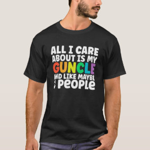 Funny Gay Uncle I Love My Guncle And Like Maybe 3 T-Shirt