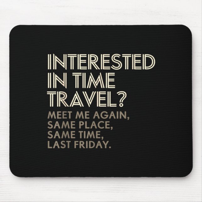 Funny Geek Gift Time Travel Paradox  Mouse Mat (Front)
