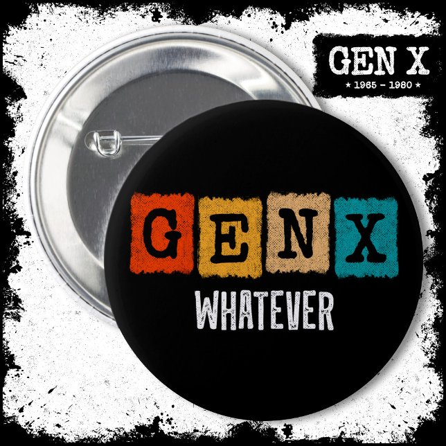 Funny Gen X Generation X Gen Xer Gen X Whatever 6 Cm Round Badge (Creator Uploaded)