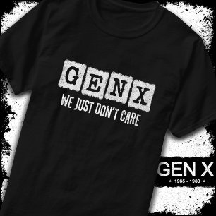 Funny Gen X Generation X Gen Xer Just Don't Care T-Shirt