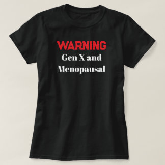 Funny Gen X Menopausal Shirt Warning Humour Retro
