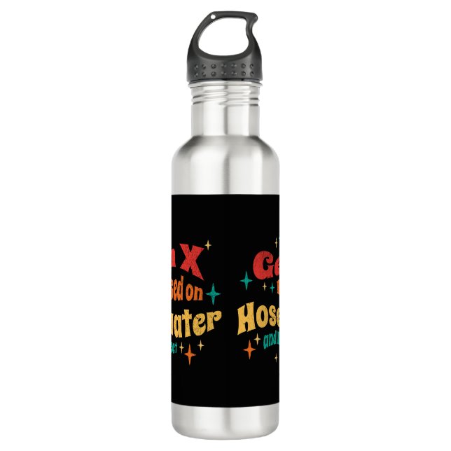 Funny Gen X Raised on Hose Water and Neglect  710 Ml Water Bottle (Front)