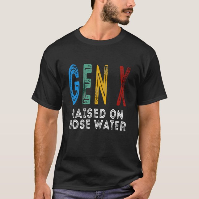 Funny Gen X Raised On Hose Water Humor Generation  T-Shirt (Front)