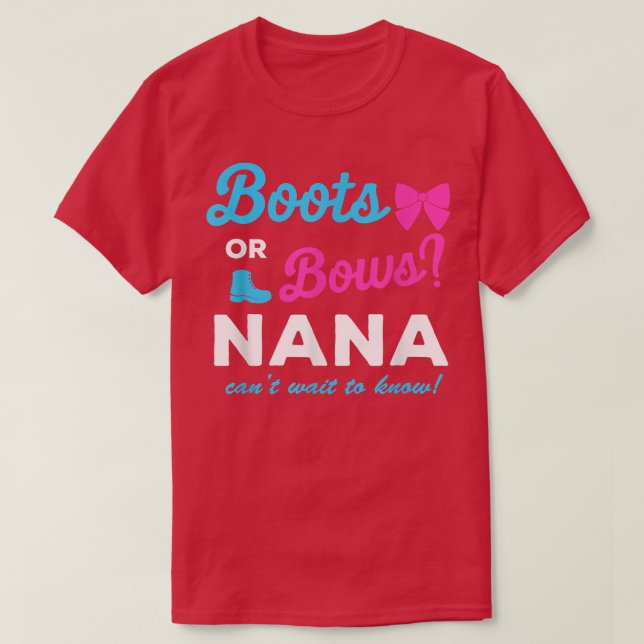 Funny Gender Reveal Boots Or Bows Nana Matching Ba T-Shirt (Design Front)