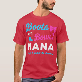 Funny Gender Reveal Boots Or Bows Nana Matching Ba T-Shirt