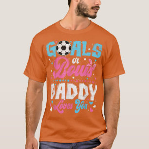 Funny Gender Reveal Goals Or Bows Daddy Loves You  T-Shirt