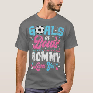 Funny Gender Reveal Goals Or Bows Mommy Loves You  T-Shirt