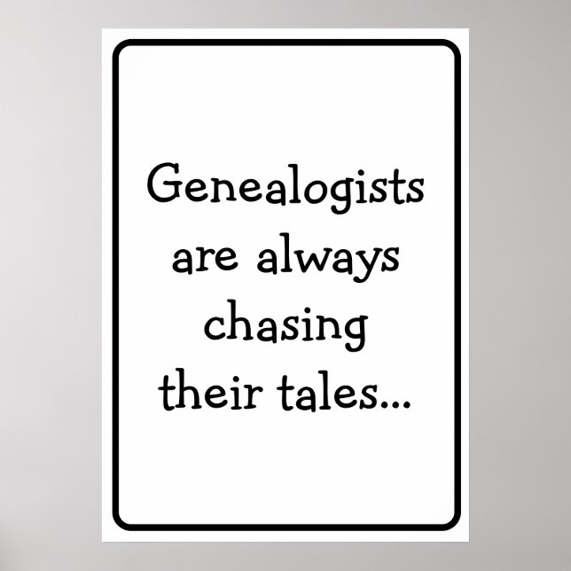 Funny Genealogist Chasing Their Tales Humour Quote Poster (Front)