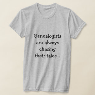 Funny Genealogist Chasing Their Tales Humour Quote T-Shirt