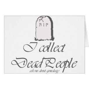 Funny Genealogy Collect Dead People