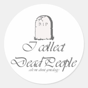 Funny Genealogy Collect Dead People Classic Round Sticker
