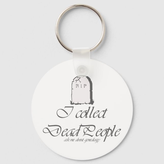 Funny Genealogy Collect Dead People Key Ring (Front)