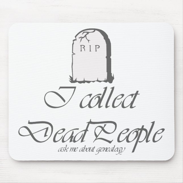 Funny Genealogy Collect Dead People Mouse Mat (Front)