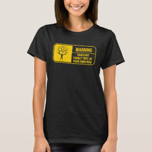 Funny Genealogy Warning Family History Tree Resear T-Shirt