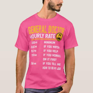 Funny General Doctor Hourly Rate - General Physici T-Shirt