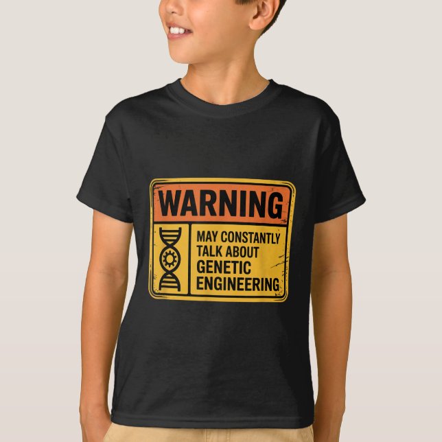 Funny Genetic Engineering Warning Sign Bioengineer T-Shirt (Front)