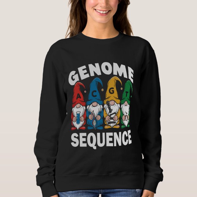 Funny Genome Sequence Gnome Biology Physics Scienc Sweatshirt (Front)