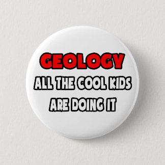 Funny Geologist Shirts and Gifts 6 Cm Round Badge