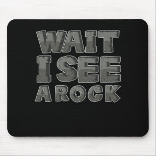 Funny Geology Geologists Wait I See A Rock Gift Mouse Mat