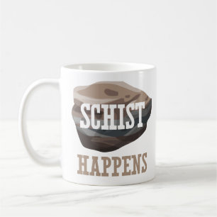Funny Geology Pun - Schist Happens Coffee Mug