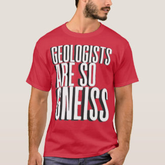 Funny geology quotes funny geologist T-Shirt