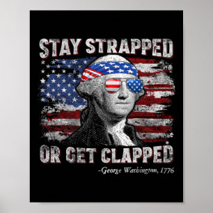 Funny George Washington 4th Of July Stay Strapped Poster