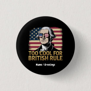 Funny George Washington Too Cool for British Rule 3 Cm Round Badge