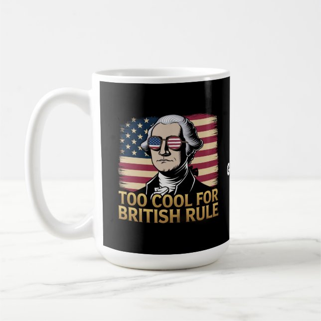 Funny George Washington Too Cool for British Rule Coffee Mug (Left)