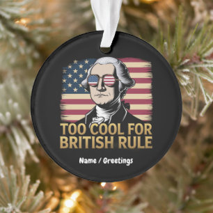 Funny George Washington Too Cool for British Rule Ornament