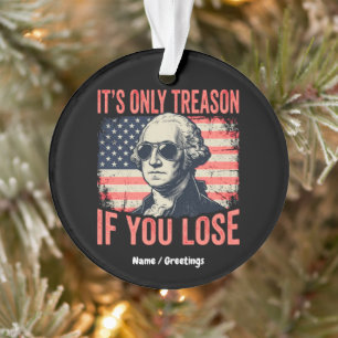 Funny George Washington Treason Quote Vintage Ornament