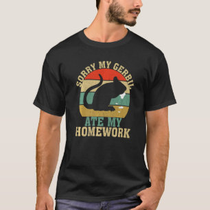Funny Gerbil Owner School My Gerbil Ate My Homewor T-Shirt