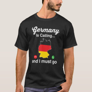 Funny Germany Is Calling I Must Go German Ancestry T-Shirt