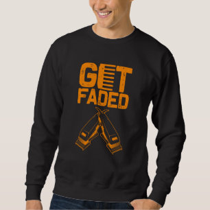 Funny Get Faded Barber For Men Women Cool Hairstyl Sweatshirt