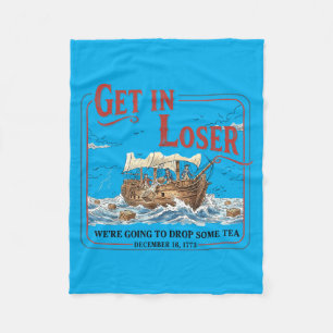 Funny Get In Going To Drop Some Tea 1773 History Fleece Blanket